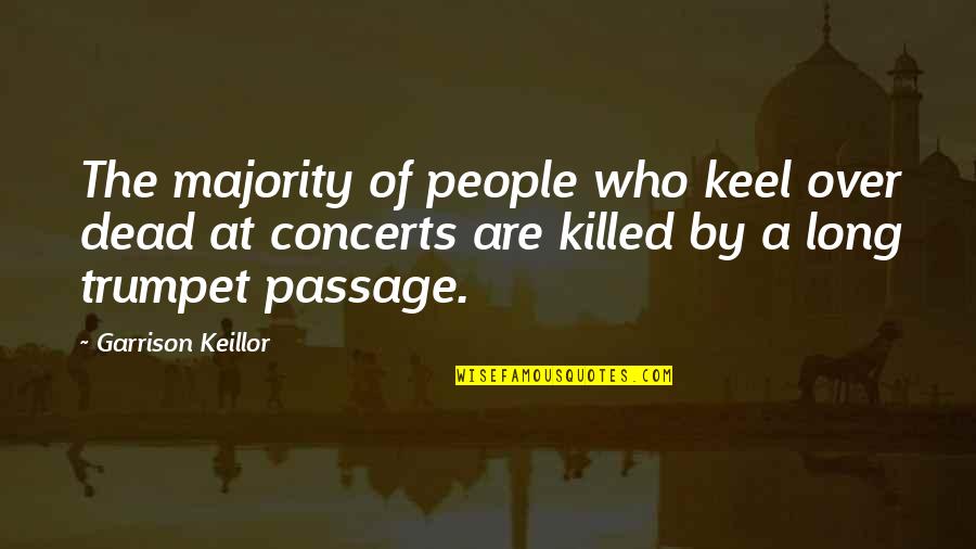 Boosterism Quotes By Garrison Keillor: The majority of people who keel over dead