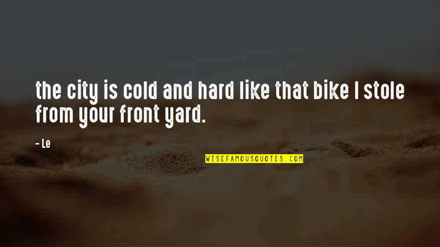 Boosting Energy Quotes By Le: the city is cold and hard like that