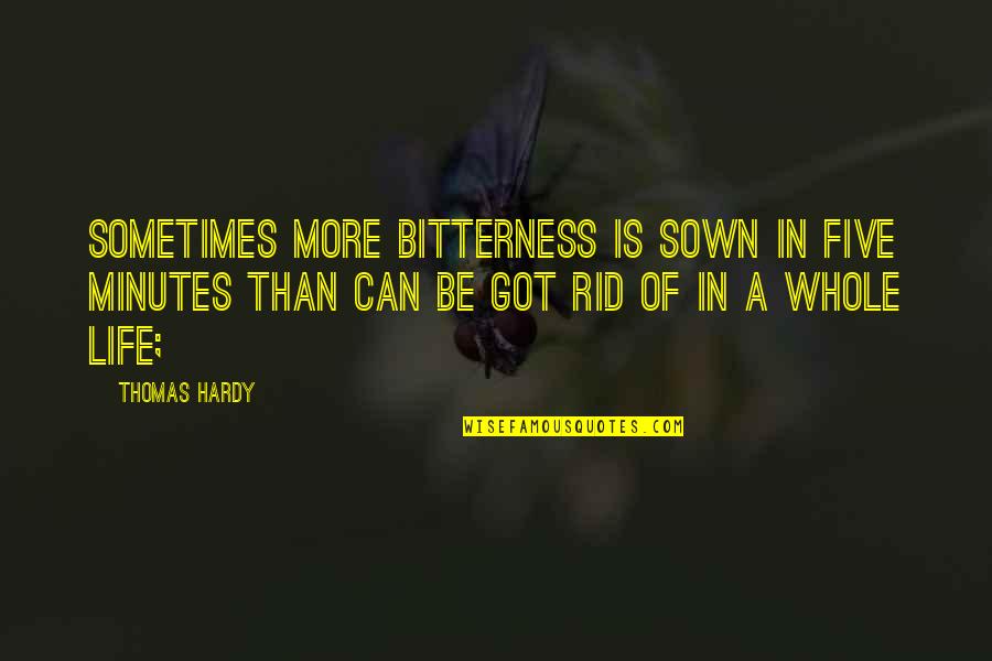 Boot Camp Inspirational Quotes By Thomas Hardy: Sometimes more bitterness is sown in five minutes