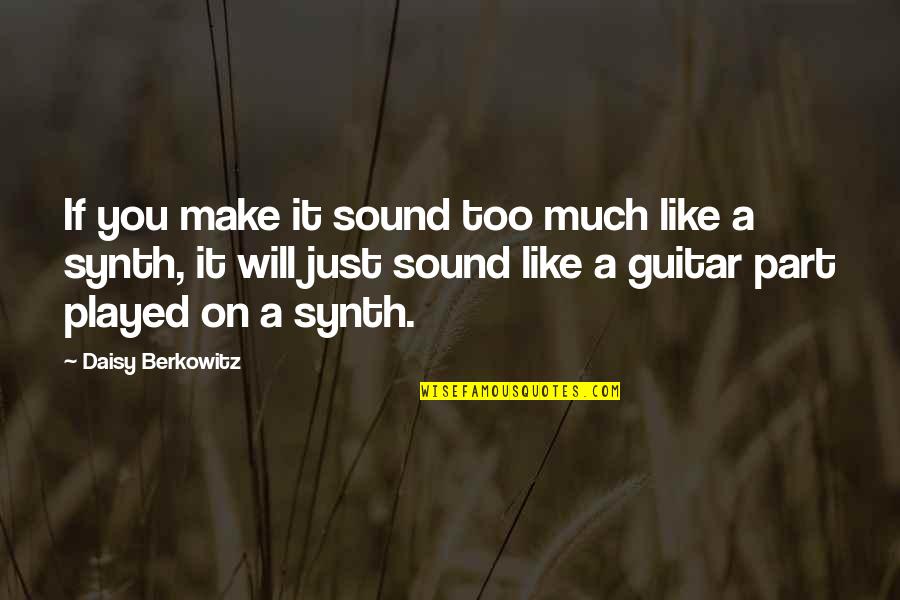 Boot Love Quotes By Daisy Berkowitz: If you make it sound too much like Boot Love Quotes By Daisy Berkowitz: If you make it sound too much like
