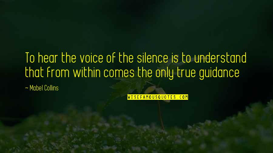 Boot Polisher Quotes By Mabel Collins: To hear the voice of the silence is