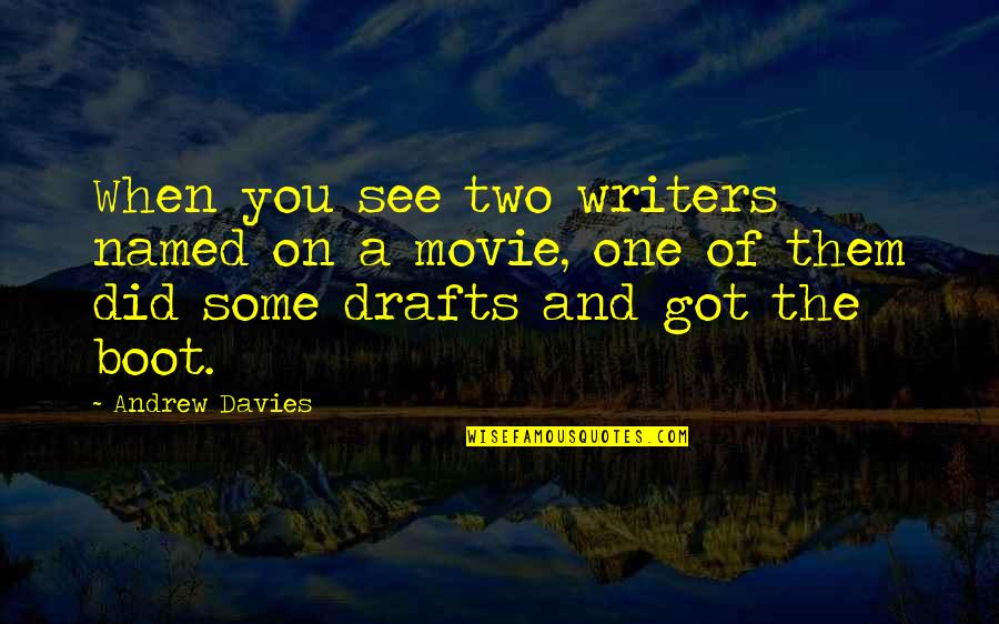 Boot Quotes By Andrew Davies: When you see two writers named on a