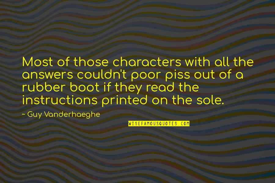 Boot Quotes By Guy Vanderhaeghe: Most of those characters with all the answers