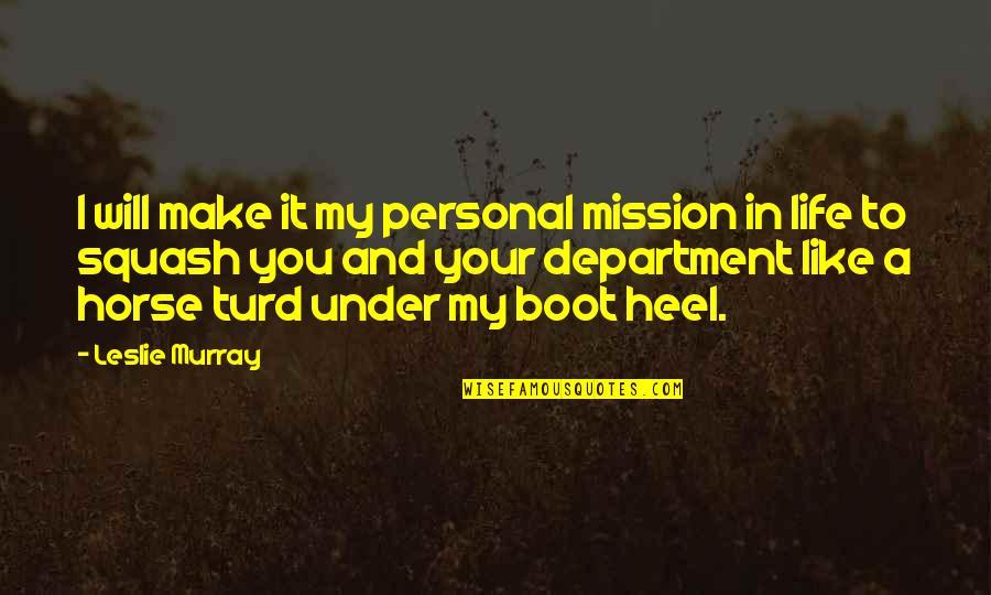 Boot Quotes By Leslie Murray: I will make it my personal mission in