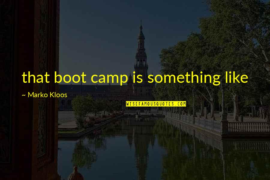 Boot Quotes By Marko Kloos: that boot camp is something like