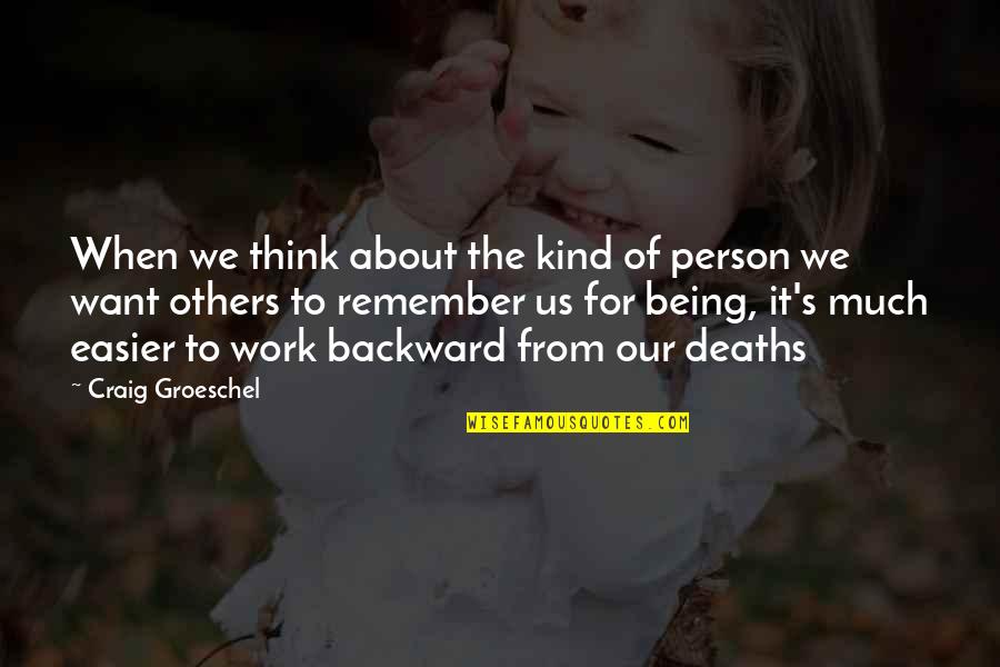 Bootalicious Quotes By Craig Groeschel: When we think about the kind of person