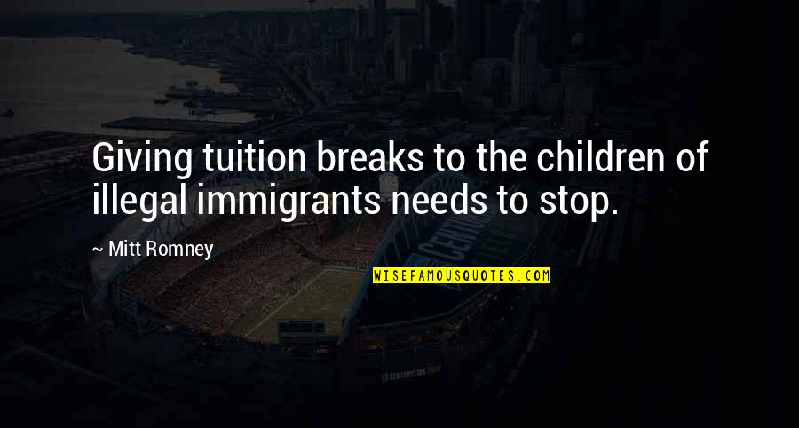 Bootblack Urban Quotes By Mitt Romney: Giving tuition breaks to the children of illegal