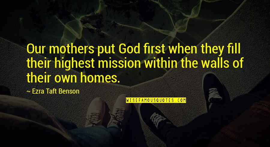 Bootcamp Motivational Quotes By Ezra Taft Benson: Our mothers put God first when they fill