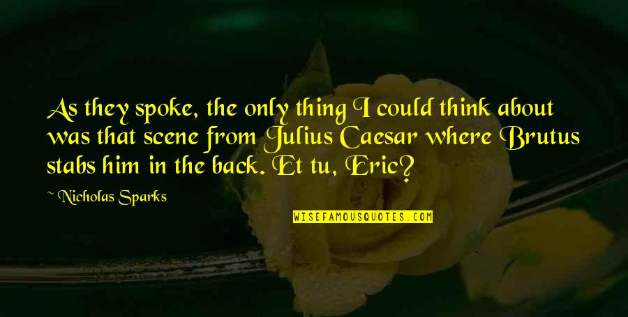 Booted Bantam Quotes By Nicholas Sparks: As they spoke, the only thing I could