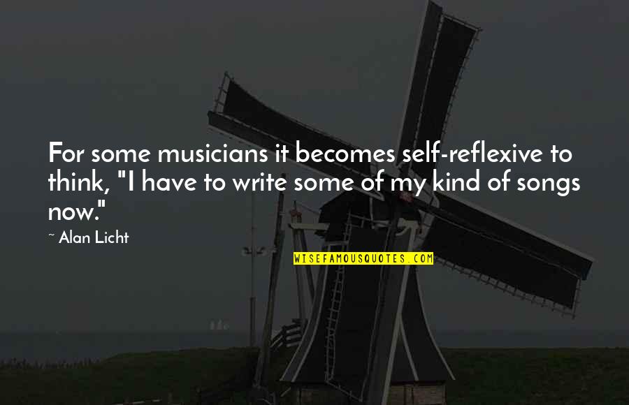 Bootes Pronunciation Quotes By Alan Licht: For some musicians it becomes self-reflexive to think,