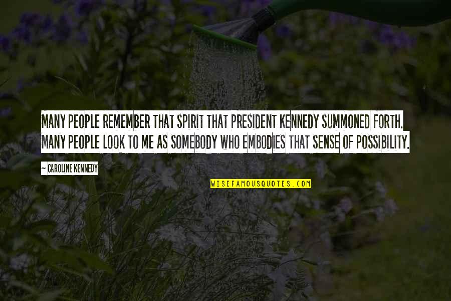 Bootes Pronunciation Quotes By Caroline Kennedy: Many people remember that spirit that President Kennedy