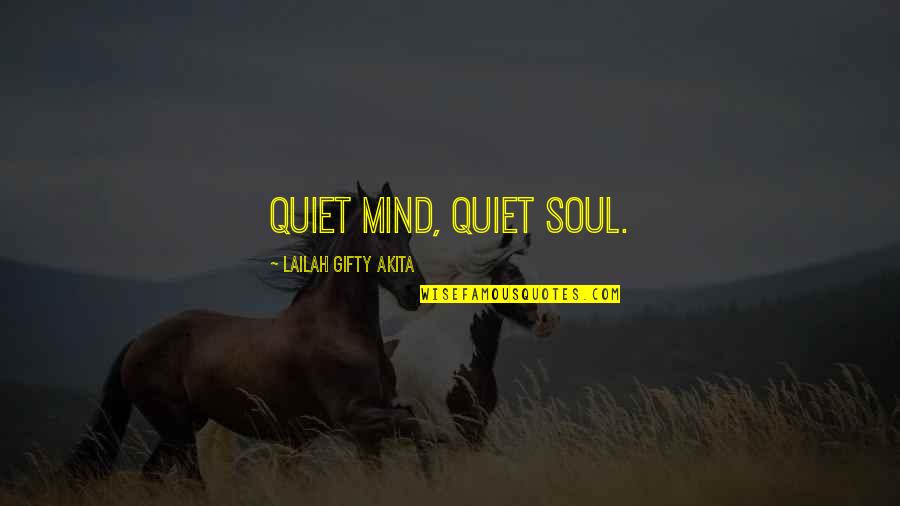 Booth Love Quotes By Lailah Gifty Akita: Quiet mind, quiet soul.