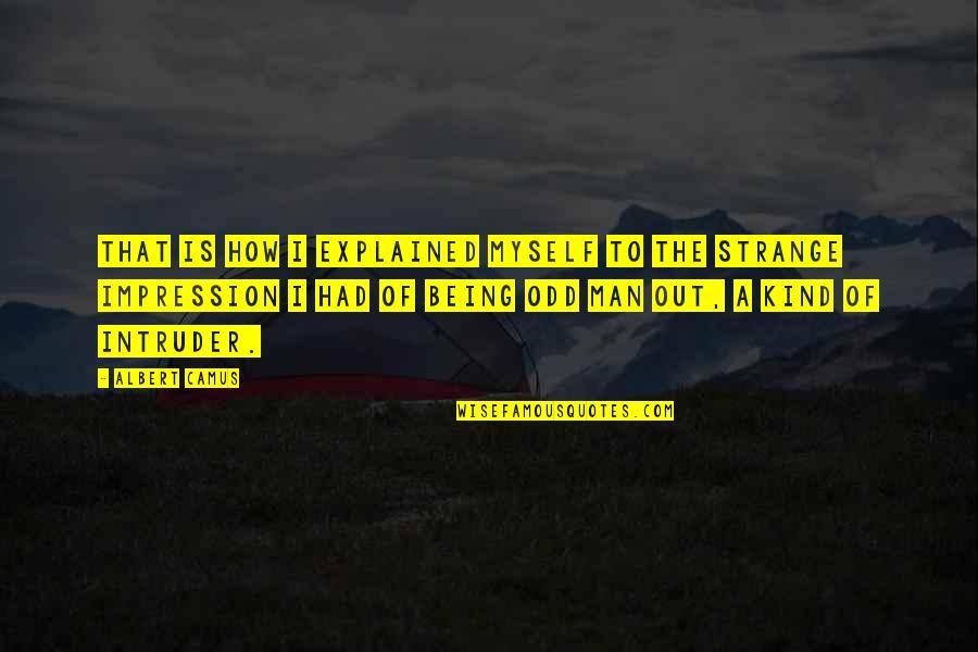 Boothmanual Quotes By Albert Camus: That is how I explained myself to the Boothmanual Quotes By Albert Camus: That is how I explained myself to the