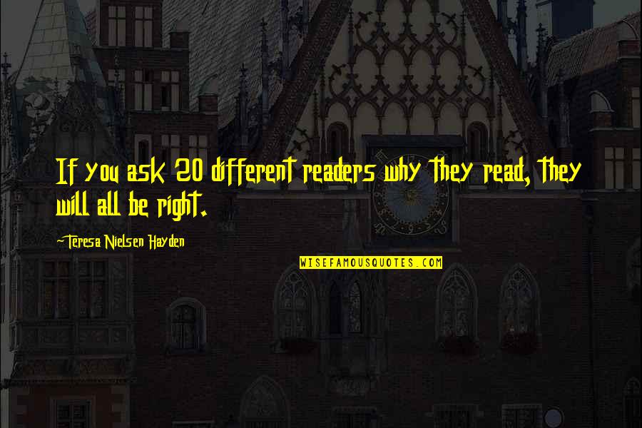 Bootlace Ferrule Quotes By Teresa Nielsen Hayden: If you ask 20 different readers why they