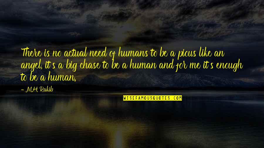 Bootlegger Quotes By M.H. Rakib: There is no actual need of humans to