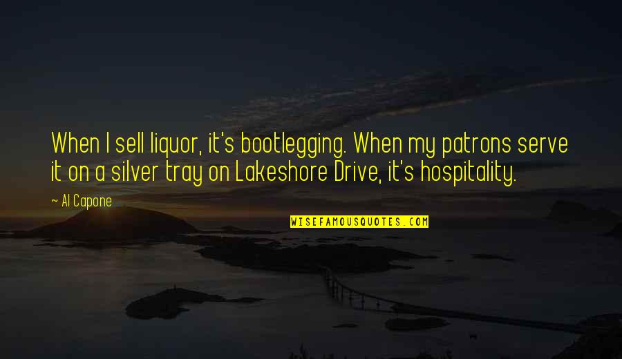 Bootlegging Quotes By Al Capone: When I sell liquor, it's bootlegging. When my