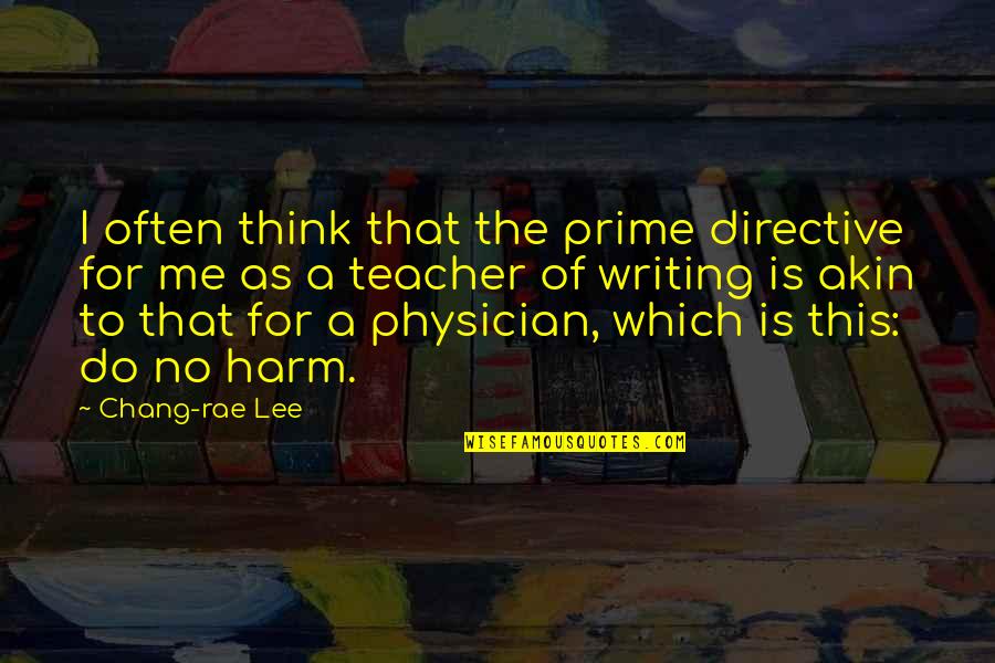 Bootmaker's Quotes By Chang-rae Lee: I often think that the prime directive for