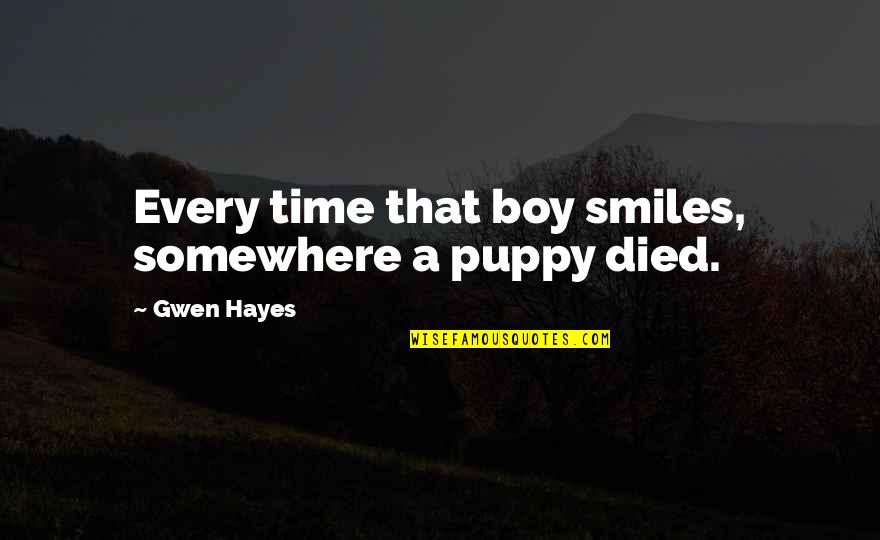 Boots And Jeans Quotes By Gwen Hayes: Every time that boy smiles, somewhere a puppy
