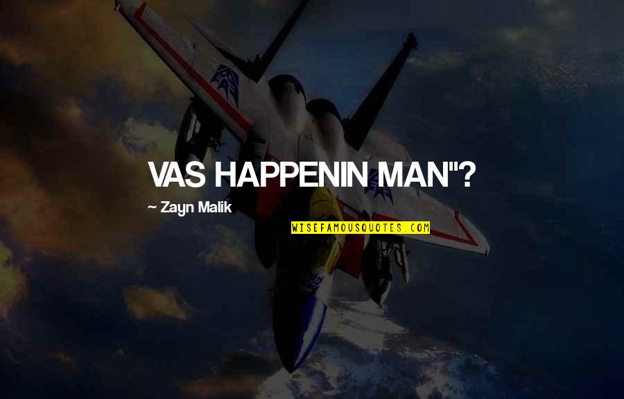 Boots And Jeans Quotes By Zayn Malik: VAS HAPPENIN MAN"?