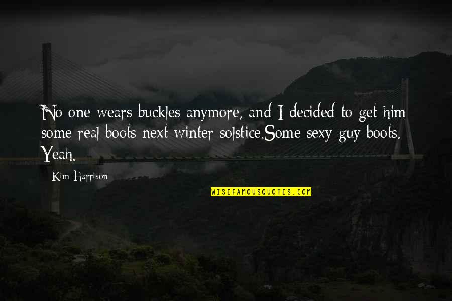 Boots Funny Quotes By Kim Harrison: No one wears buckles anymore, and I decided Boots Funny Quotes By Kim Harrison: No one wears buckles anymore, and I decided