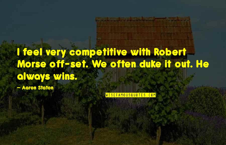 Bootstrap Css Quotes By Aaron Staton: I feel very competitive with Robert Morse off-set.