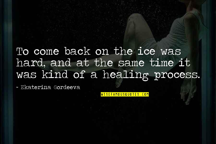 Bootstrap Quotes By Ekaterina Gordeeva: To come back on the ice was hard,