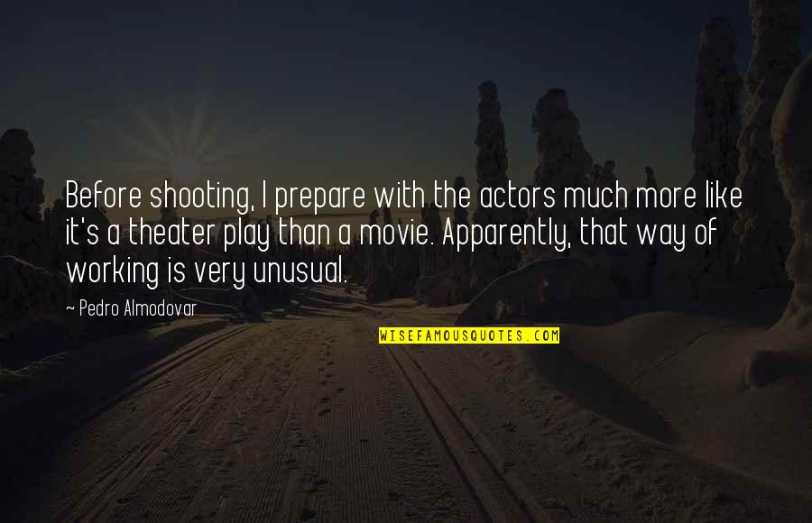 Bootworks Park Quotes By Pedro Almodovar: Before shooting, I prepare with the actors much