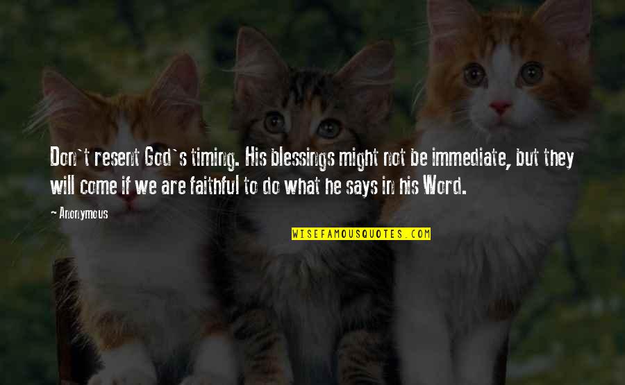 Bootworks Theatre Quotes By Anonymous: Don't resent God's timing. His blessings might not Bootworks Theatre Quotes By Anonymous: Don't resent God's timing. His blessings might not