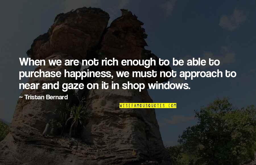 Booty Bounce Quotes By Tristan Bernard: When we are not rich enough to be
