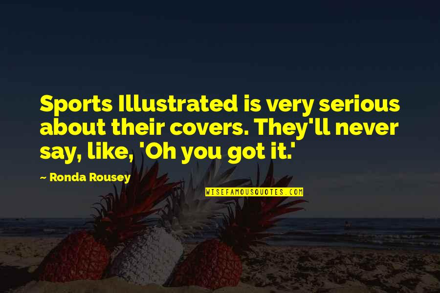 Booty Gains Quotes By Ronda Rousey: Sports Illustrated is very serious about their covers. Booty Gains Quotes By Ronda Rousey: Sports Illustrated is very serious about their covers.