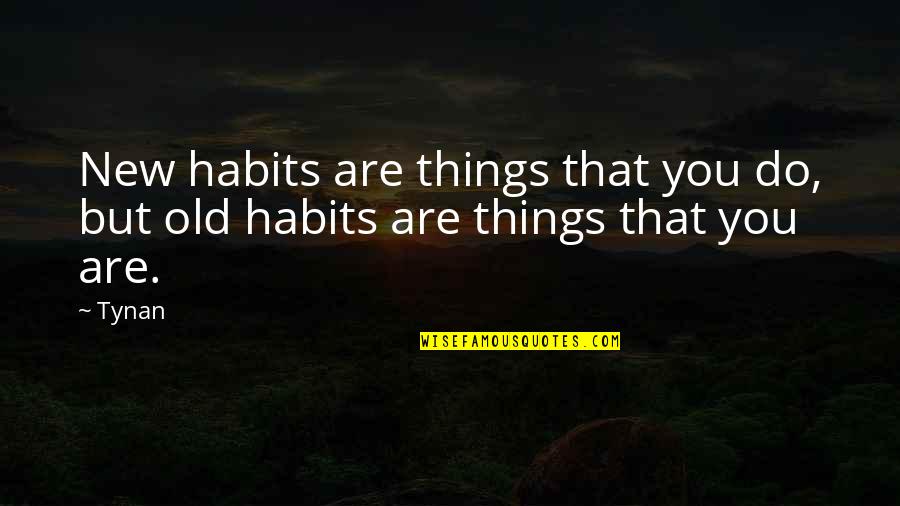 Booty Love Quotes By Tynan: New habits are things that you do, but