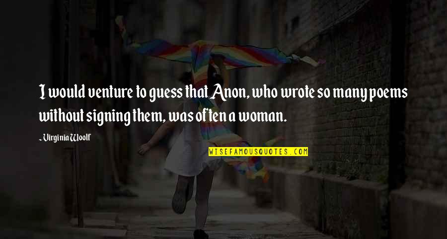 Booty Rub Quotes By Virginia Woolf: I would venture to guess that Anon, who Booty Rub Quotes By Virginia Woolf: I would venture to guess that Anon, who