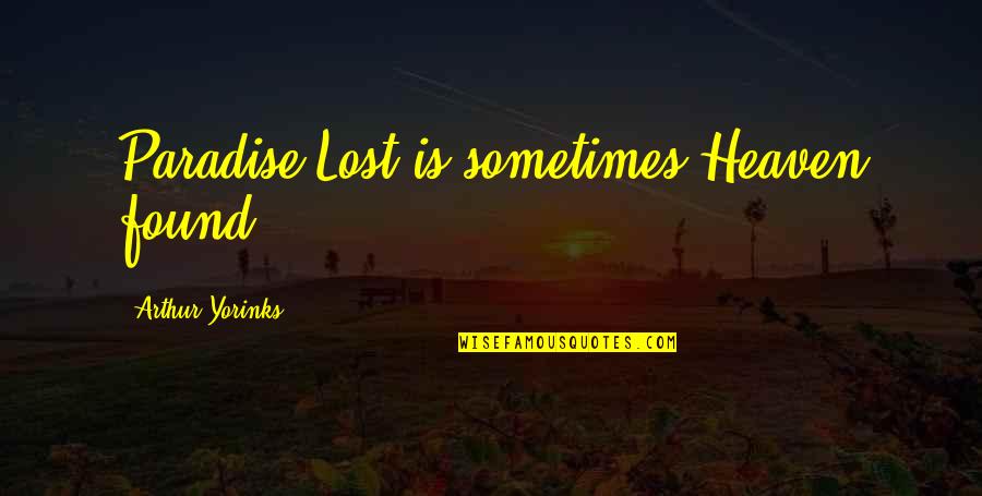 Booty Warrior Quotes By Arthur Yorinks: Paradise Lost is sometimes Heaven found. Booty Warrior Quotes By Arthur Yorinks: Paradise Lost is sometimes Heaven found.