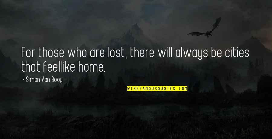 Booy Quotes By Simon Van Booy: For those who are lost, there will always