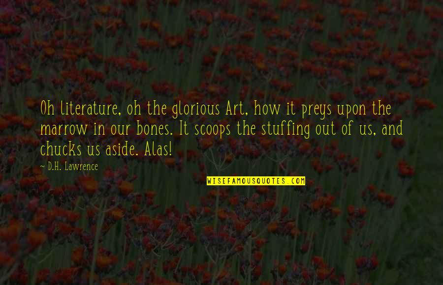 Booyah Quotes By D.H. Lawrence: Oh literature, oh the glorious Art, how it