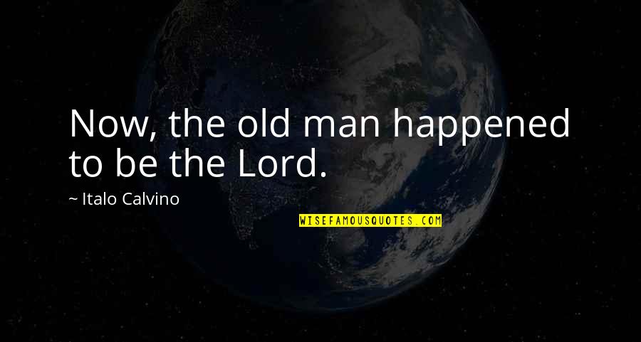 Booyah Quotes By Italo Calvino: Now, the old man happened to be the