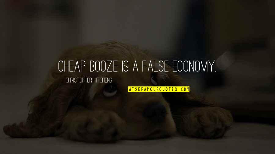 Booze Alcohol Quotes By Christopher Hitchens: Cheap booze is a false economy.