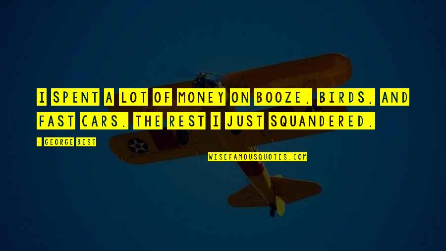 Booze Alcohol Quotes By George Best: I spent a lot of money on booze,