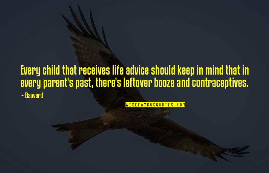 Booze Quotes By Bauvard: Every child that receives life advice should keep