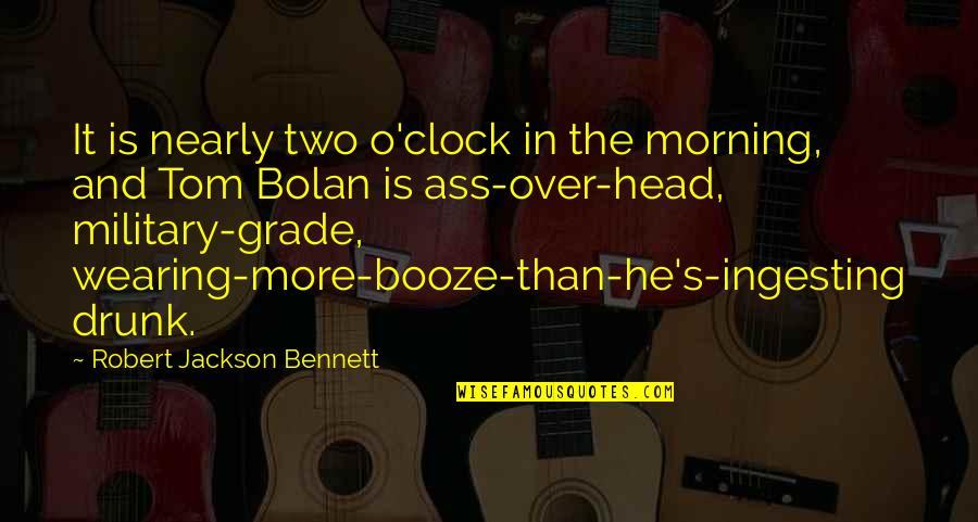 Booze Quotes By Robert Jackson Bennett: It is nearly two o'clock in the morning,