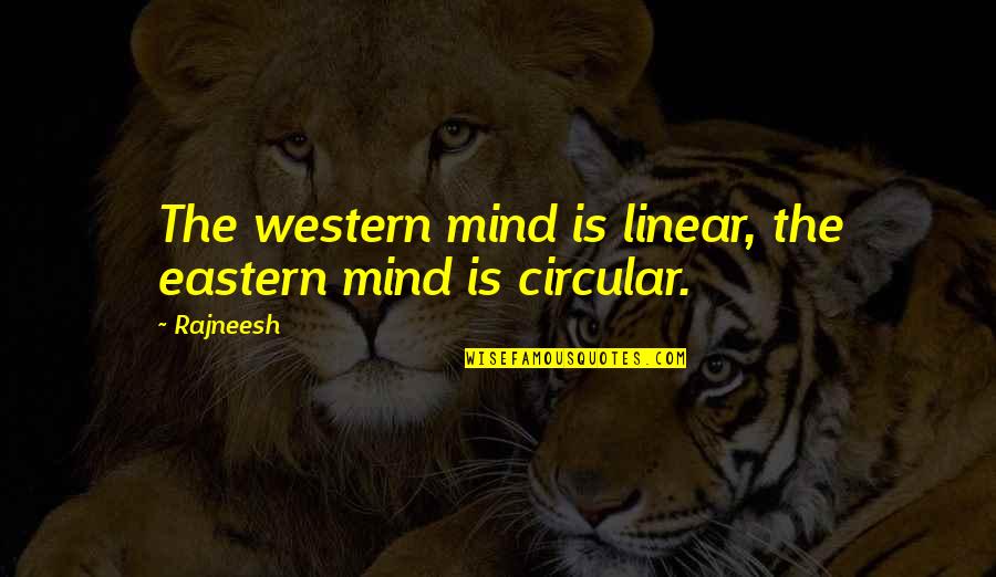 Booze Time Quotes By Rajneesh: The western mind is linear, the eastern mind