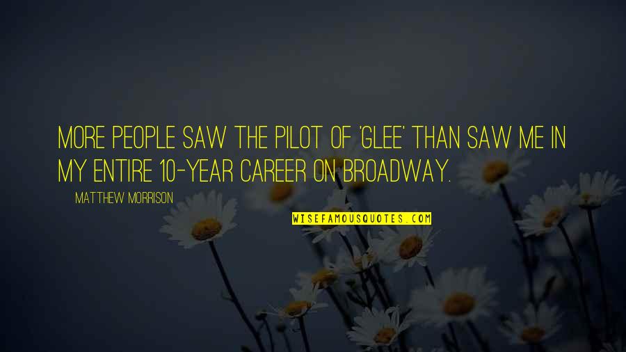 Boozie Quotes By Matthew Morrison: More people saw the pilot of 'Glee' than