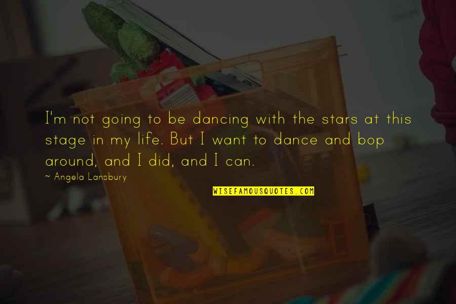 Bop It Quotes By Angela Lansbury: I'm not going to be dancing with the