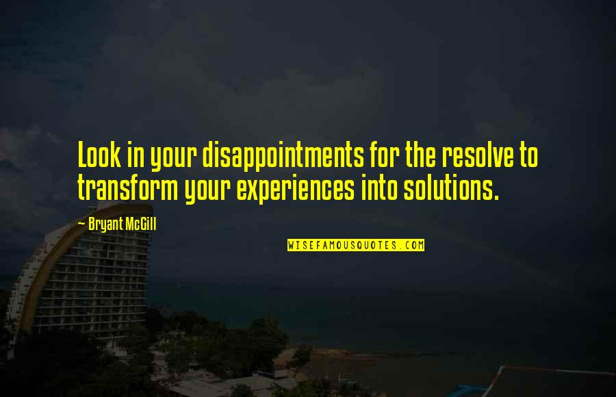 Bop Quote Quotes By Bryant McGill: Look in your disappointments for the resolve to