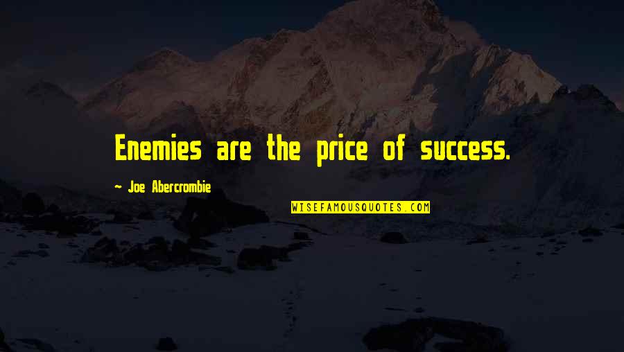 Bopanna Tennis Quotes By Joe Abercrombie: Enemies are the price of success.