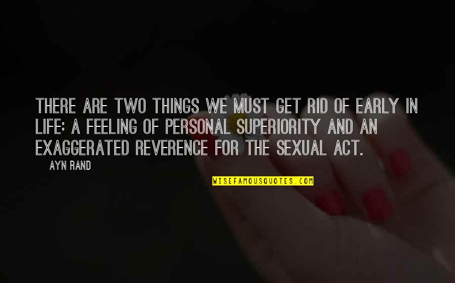 Bopha Quotes By Ayn Rand: There are two things we must get rid Bopha Quotes By Ayn Rand: There are two things we must get rid