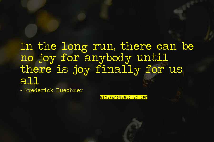 Bopper And Mark Quotes By Frederick Buechner: In the long run, there can be no