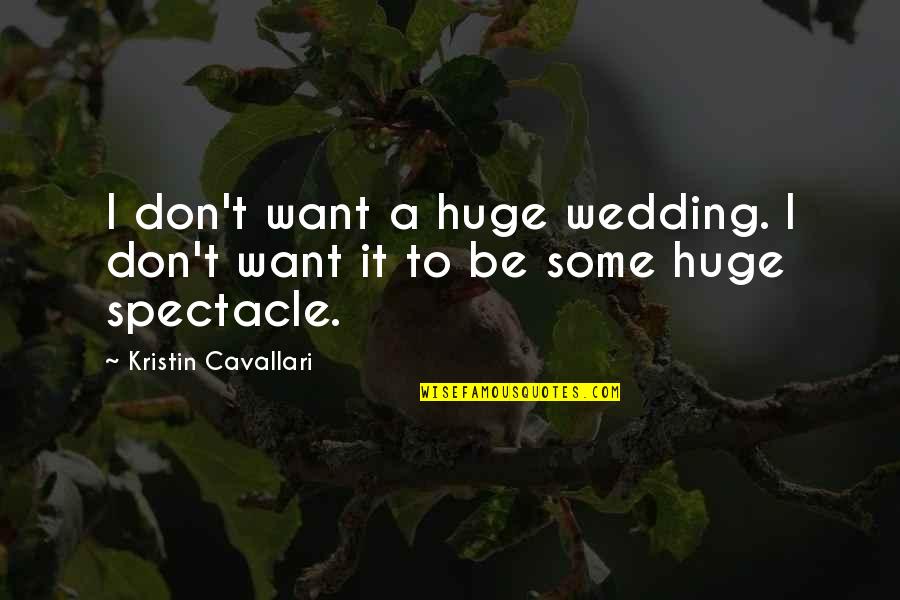 Bopper And Mark Quotes By Kristin Cavallari: I don't want a huge wedding. I don't