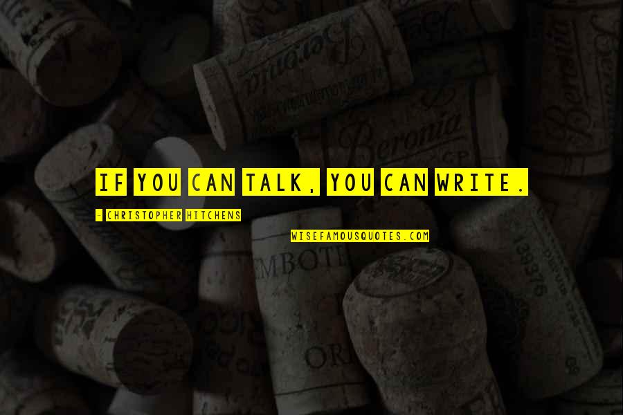 Bops Custard Quotes By Christopher Hitchens: If you can talk, you can write. Bops Custard Quotes By Christopher Hitchens: If you can talk, you can write.
