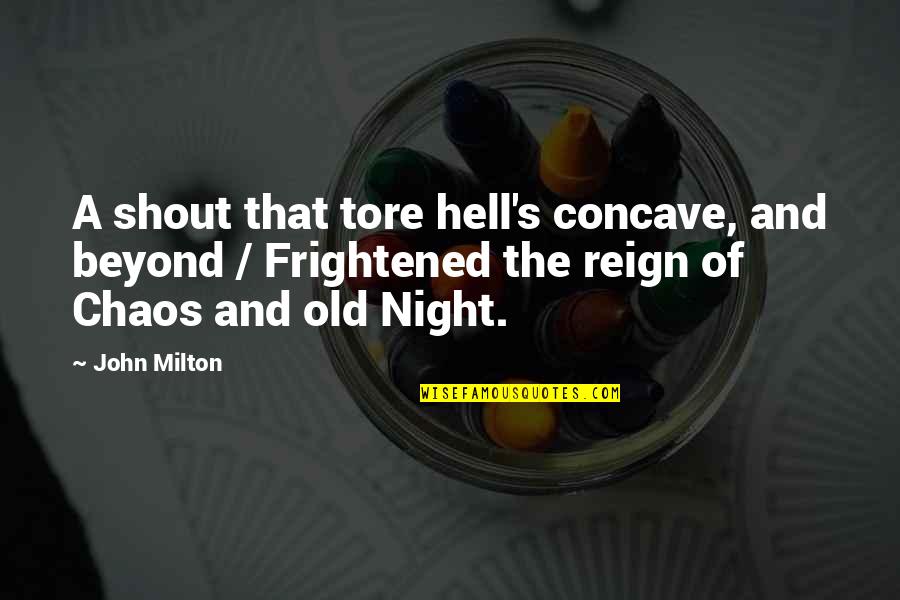 Boq's Quotes By John Milton: A shout that tore hell's concave, and beyond